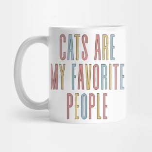 Cats Are My Favorite People - Cute Funny Cat Quote Mug